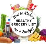 how to make a healthy grocery list on a budget.