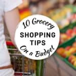 ten grocery shopping tips on a budget,