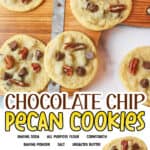 promotional graphic for Chocolate Chip Pecan Cookies